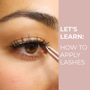 Lashes 101: How To Apply Lashes in 5 Simple Steps