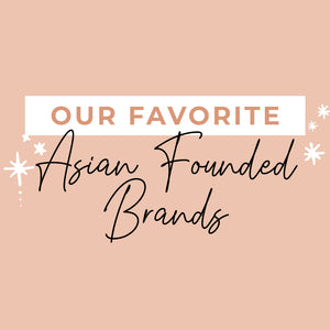 Our Favorite Asian Founded Brands