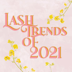 2021 Lash Trends - It's All About the Eyes
